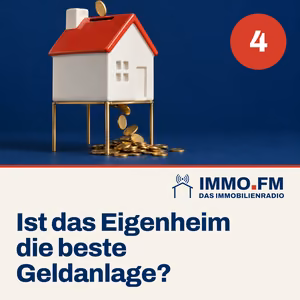 Cover der Folge 4 von IMMO.FM: Ist das Eigenheim die beste Geldanlage?