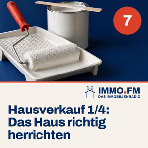 Cover der Folge 7 von IMMO.FM: Hausverkauf 1/4: Das Haus richtig herrichten