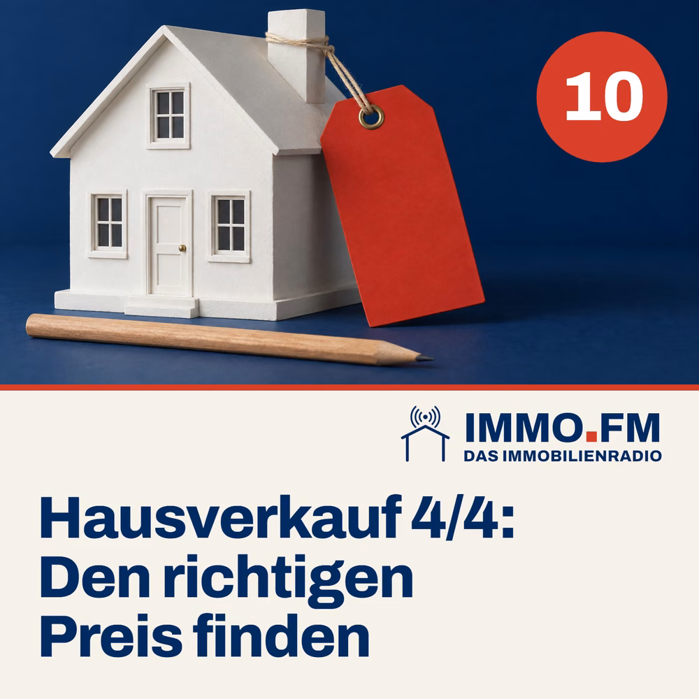 Cover der Folge 10 von IMMO.FM: Hausverkauf 4/4: Den richtigen Preis finden