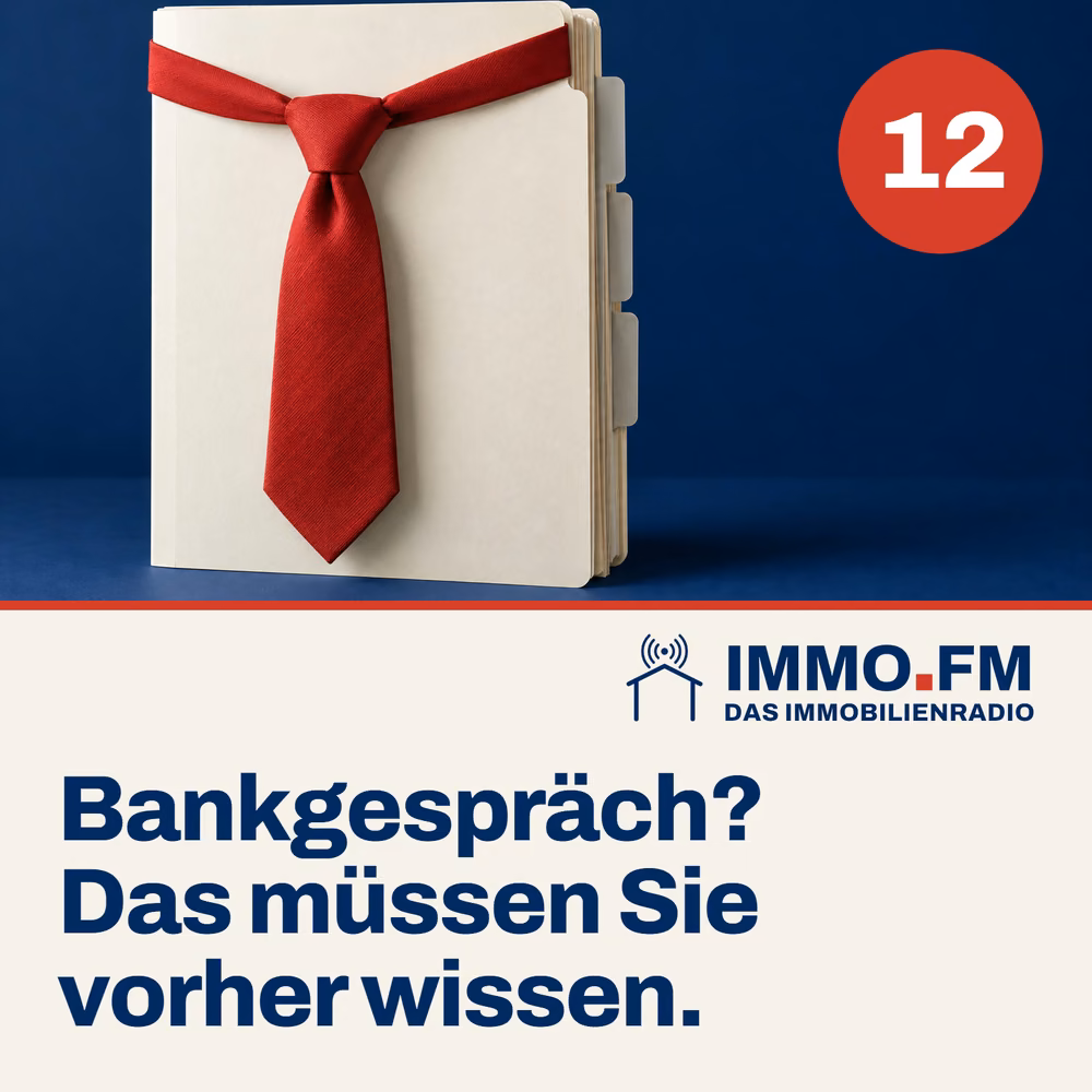 Cover der Folge 12 von IMMO.FM: Bankgespräch? Das müssen Sie (vorher) wissen.