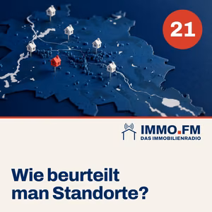Cover der Folge 21 von IMMO.FM: Wie beurteilt man Standorte?