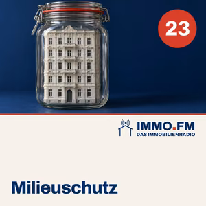 Cover der Folge 23 von IMMO.FM: Milieuschutz