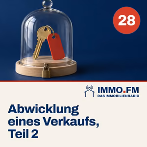 Cover der Folge 28 von IMMO.FM: Abwicklung eines Immobilienverkaufs 2/2