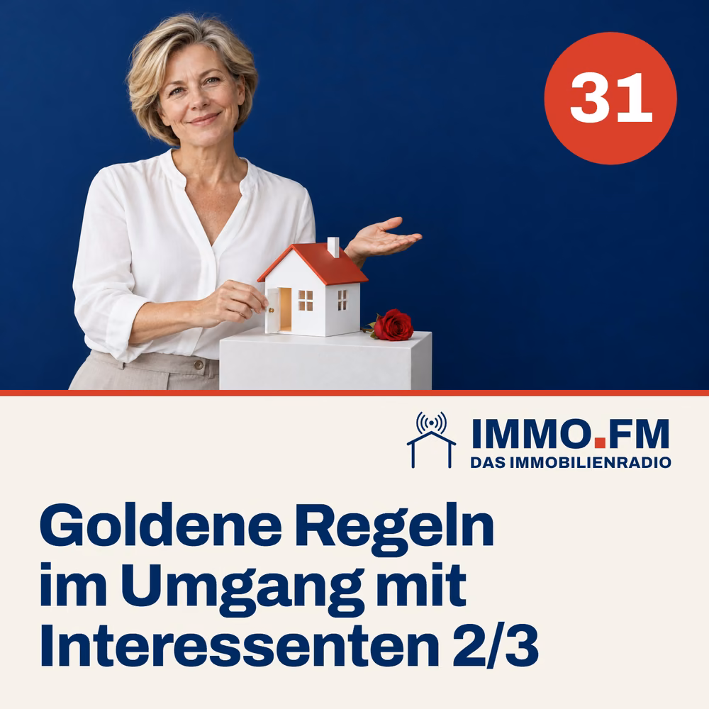 Cover der Folge 31 von IMMO.FM: Goldene Regeln im Umgang mit Interessenten 2/3