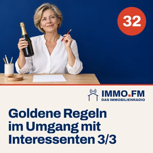 Cover der Folge 32 von IMMO.FM: Goldene Regeln im Umgang mit Interessenten 3/3