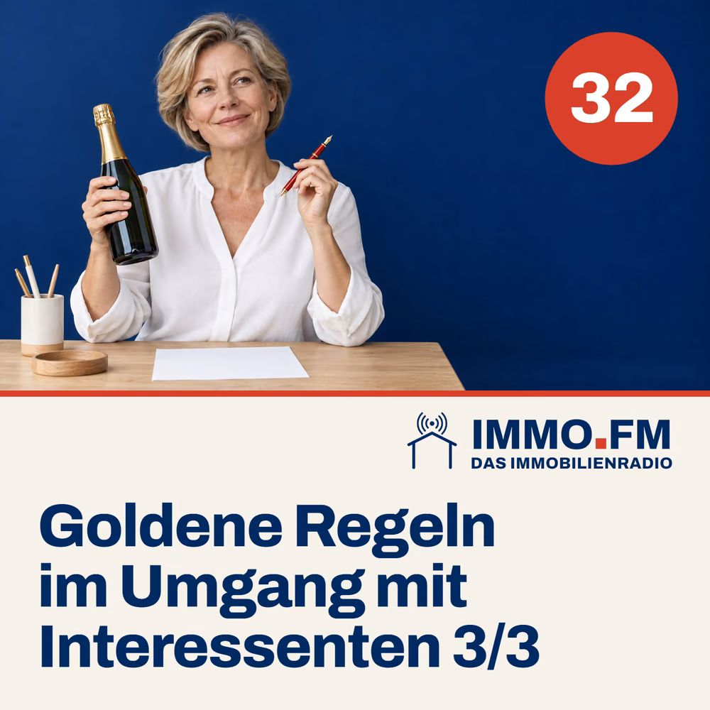 Cover der Folge 32 von IMMO.FM: Goldene Regeln im Umgang mit Interessenten 3/3