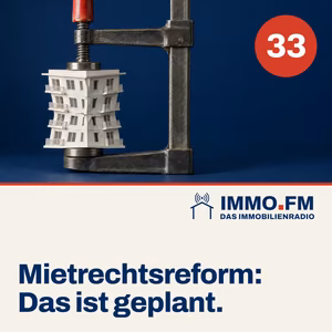 Cover der Folge 33 von IMMO.FM: Die Mietrechtsreform – Das ist geplant