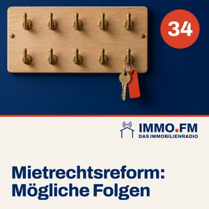 Cover der Folge 34 von IMMO.FM: Die Mietrechtsreform – Mögliche Folgen