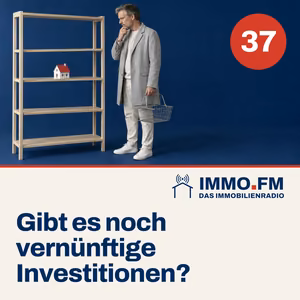 Cover der Folge 37 von IMMO.FM: Gibt es noch vernünftige Immobilien-Investitionen?