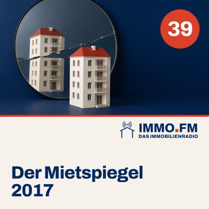 Cover der Folge 39 von IMMO.FM: Der Mietspiegel 2017