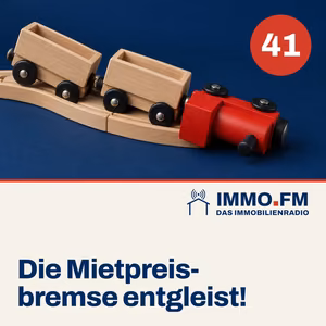 Cover der Folge 41 von IMMO.FM: Die Mietpreisbremse entgleist!