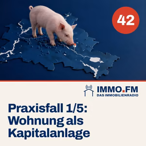 Cover der Folge 42 von IMMO.FM: Praxisfall: Wohnung als Kapitalanlage kaufen 1/5