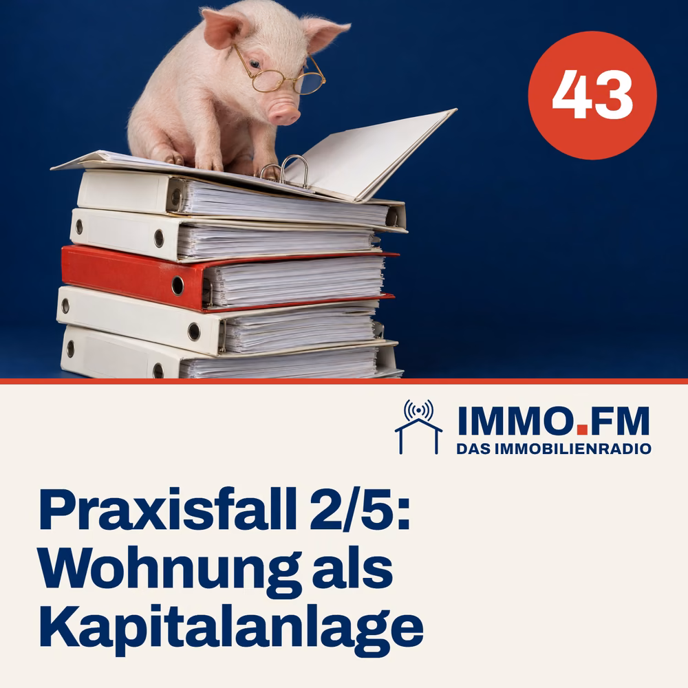 Cover der Folge 43 von IMMO.FM: Praxisfall: Wohnung als Kapitalanlage kaufen 2/5