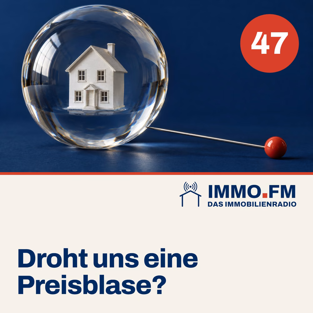 Cover der Folge 47 von IMMO.FM: Droht uns eine Preisblase?