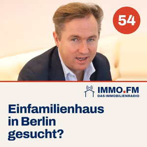 Cover der Folge 54 von IMMO.FM: Einfamilienhaus in Berlin gesucht?