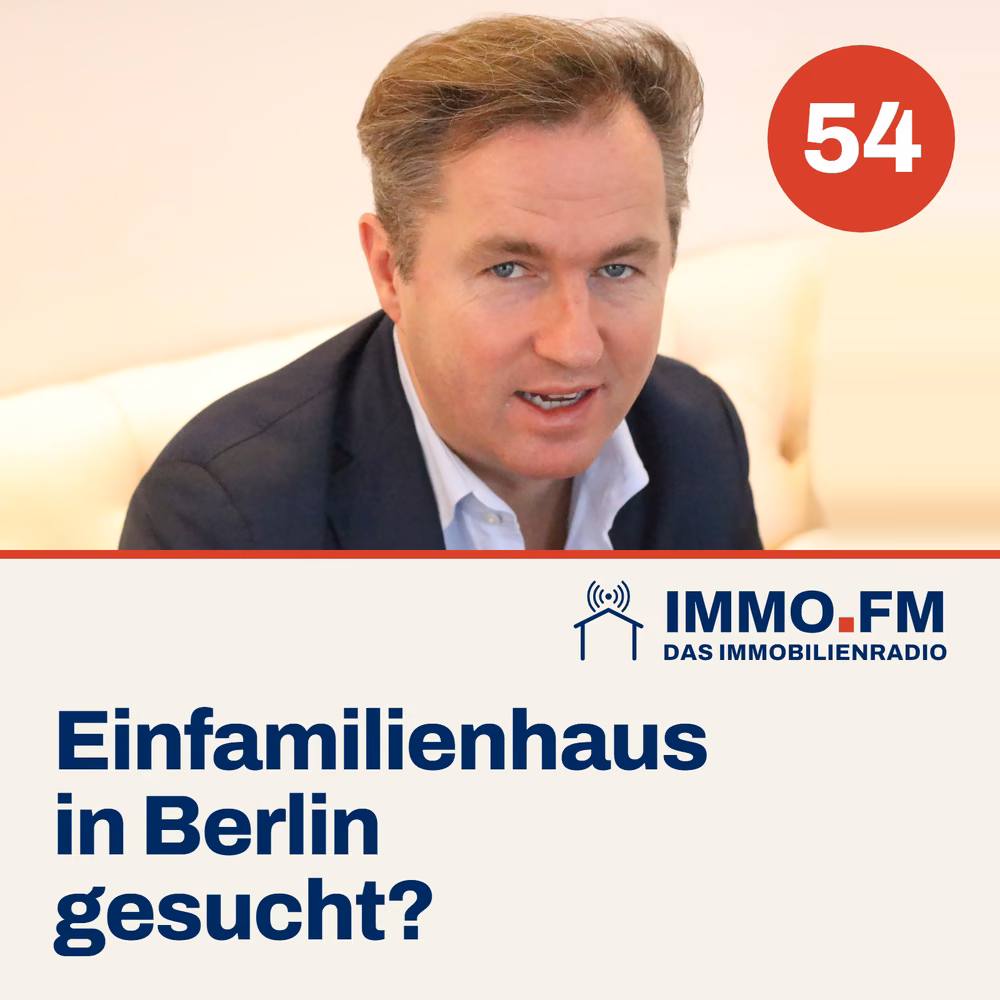 Cover der Folge 54 von IMMO.FM: Einfamilienhaus in Berlin gesucht?