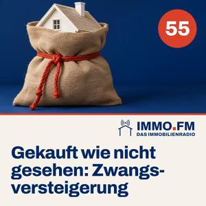 Cover der Folge 55 von IMMO.FM: Gekauft wie nicht gesehen – Zwangsversteigerung