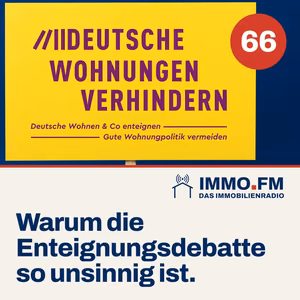 Cover der Folge 66 von IMMO.FM: Warum die Enteignungsdebatte so unsinnig ist.