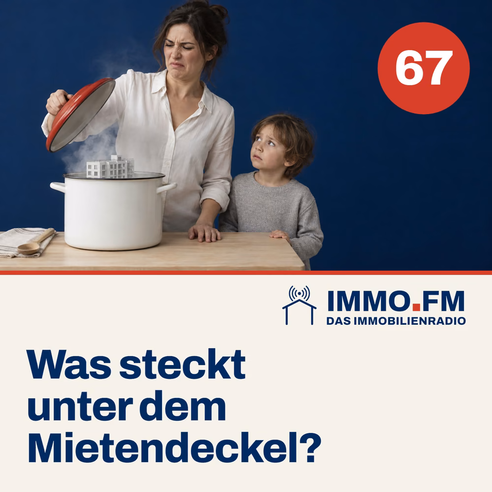 Cover der Folge 67 von IMMO.FM: Was steckt unter dem Mietendeckel?